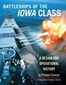 Battleships of the Iowa Class: A Design and Operational History - Philippe Caresse - 9781526773180
