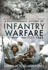 Infantry Warfare, 1939–1945 - Simon Forty ; Jonathan Forty - 9781526776839