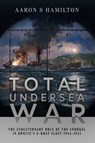 Total Undersea War - Aaron S Hamilton - 9781526778802