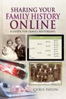 Sharing Your Family History Online - Chris Paton - 9781526780300