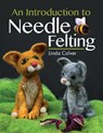 An Introduction to Needle Felting - Linda Calver - 9781526780645