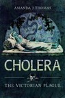 Cholera - Amanda J Thomas - 9781526781819