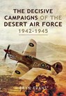 The Decisive Campaigns of the Desert Air Force, 1942-1945 - Bryn Evans - 9781526781949