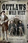 Outlaws of the Wild West - Terry C Treadwell - 9781526782373