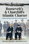 Roosevelt's and Churchill's Atlantic Charter - Michael Kluger ; Richard Evans - 9781526786302