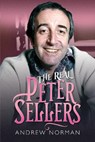The Real Peter Sellers - Norman Andrew - 9781526786838