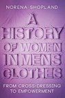 A History of Women in Men's Clothes - Norena Shopland - 9781526787675