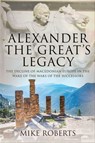 Alexander the Great's Legacy - Mike Roberts - 9781526788535