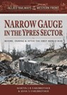 Allied Railways of the Western Front - Narrow Gauge in the Ypres Sector - Martin J B Farebrother ; Joan S Farebrother - 9781526788818