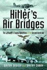 Hitler's Air Bridges - Dmitry Degtev ; Dmitry Zubov - 9781526789938
