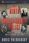 The Birth of the Soviet Secret Police - Boris Volodarsky - 9781526792259
