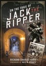 On the Trail of Jack the Ripper - Richard Charles Cobb ; Mark Davis - 9781526794789
