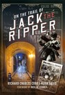 On the Trail of Jack the Ripper - Richard Charles Cobb ; Mark Davis - 9781526794796