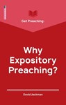 Get Preaching: Why Expository Preaching - David Jackman - 9781527103856