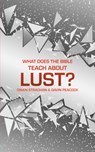 What Does the Bible Teach about Lust? - Gavin Peacock ; Owen Strachan - 9781527104761