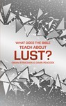 What Does the Bible Teach about Lust? - Gavin Peacock ; Owen Strachan - 9781527104761