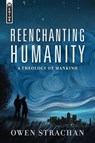 Reenchanting Humanity - Owen Strachan - 9781527105027