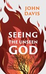 Seeing the Unseen God - John Davis - 9781527110014