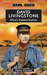 David Livingstone: Africa's Greatest Explorer - Vance Christie - 9781527111639