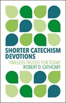 Shorter Catechism Devotions - Robert D. Cathcart - 9781527112513