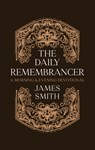 The Daily Remembrancer - James Smith - 9781527112568