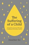 The Suffering of a Child - Heather So - 9781527112988