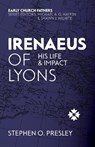Irenaeus of Lyons - Stephen O. Presley - 9781527113015
