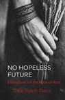 No Hopeless Future - Dale Ralph Davis - 9781527113169