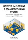 How to implement a manufacturing system - Martin Bailey - 9781527249264