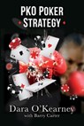 PKO Poker Strategy: How to adapt to Bounty and Progressive Knockout online poker tournaments - Barry Carter ; Dara O'Kearney - 9781527262775