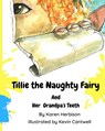 Tillie the Naughty Fairy and Grandpa's Teeth - Karen Herbison - 9781527281509