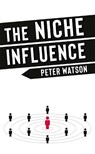 The Niche Influence - WATSON,  Peter - 9781527290556