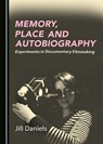 Memory, Place and Autobiography - Jill Daniels - 9781527521353