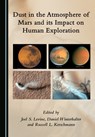 Dust in the Atmosphere of Mars and Its Impact on Human Exploration - Joel S. Levine - 9781527572553