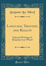 Language, Thought, and Reality - Benjamin Lee Whorf - 9781528247078