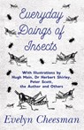 Everyday Doings of Insects - With Illustrations by Hugh Main, Dr Herbert Shirley, Peter Scott, the Author and Others - Evelyn Cheesman - 9781528702386