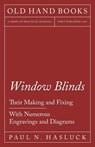 Window Blinds - Their Making and Fixing - With Numerous Engravings and Diagrams - Paul N Hasluck - 9781528702904