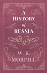 A History of Russia - W R Morfill - 9781528704533