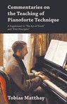 Commentaries on the Teaching of Pianoforte Technique - A Supplement to "The Act of Touch" and "First Principles" - Tobias Matthay - 9781528704854