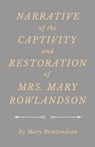 Narrative of the Captivity and Restoration of Mrs. Mary Rowlandson - Rowlandson - 9781528705578