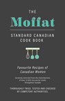 The Moffat Standard Canadian Cook Book - Favourite Recipes of Canadian Women Carefully Selected from the Contributions of Over 12,000 Successful Cooks Throughout Canada; Thoroughly Tried, Tested and Checked by Competent Authorities - Anon. - 9781528707626