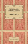 More Card Manipulations - Series No. 1 - Jean Hugard - 9781528710114