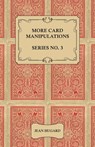 More Card Manipulations - Series No. 3 - Jean Hugard - 9781528710138