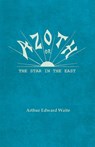 Azoth - Or, The Star in the East - Arthur Edward Waite - 9781528711456
