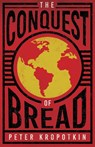 The Conquest of Bread - Peter Kropotkin ; Victor Robinson - 9781528715997