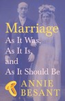 Marriage - As It Was, As It Is, and As It Should Be - Annie Besant - 9781528717946
