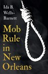 Mob Rule in New Orleans - Ida B Wells-Barnett - 9781528718981