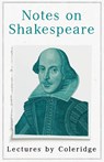 Notes on Shakespeare - Lectures by Coleridge - Samuel Taylor Coleridge - 9781528719704