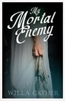 My Mortal Enemy - Willa Cather - 9781528720267