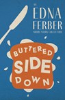 BUTTERED SIDE DOWN - AN EDNA F - Edna Ferber - 9781528720342